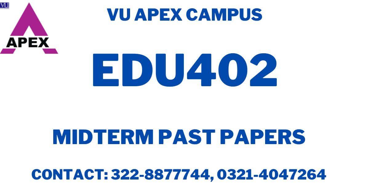 EDU402 Midterm Past Papers