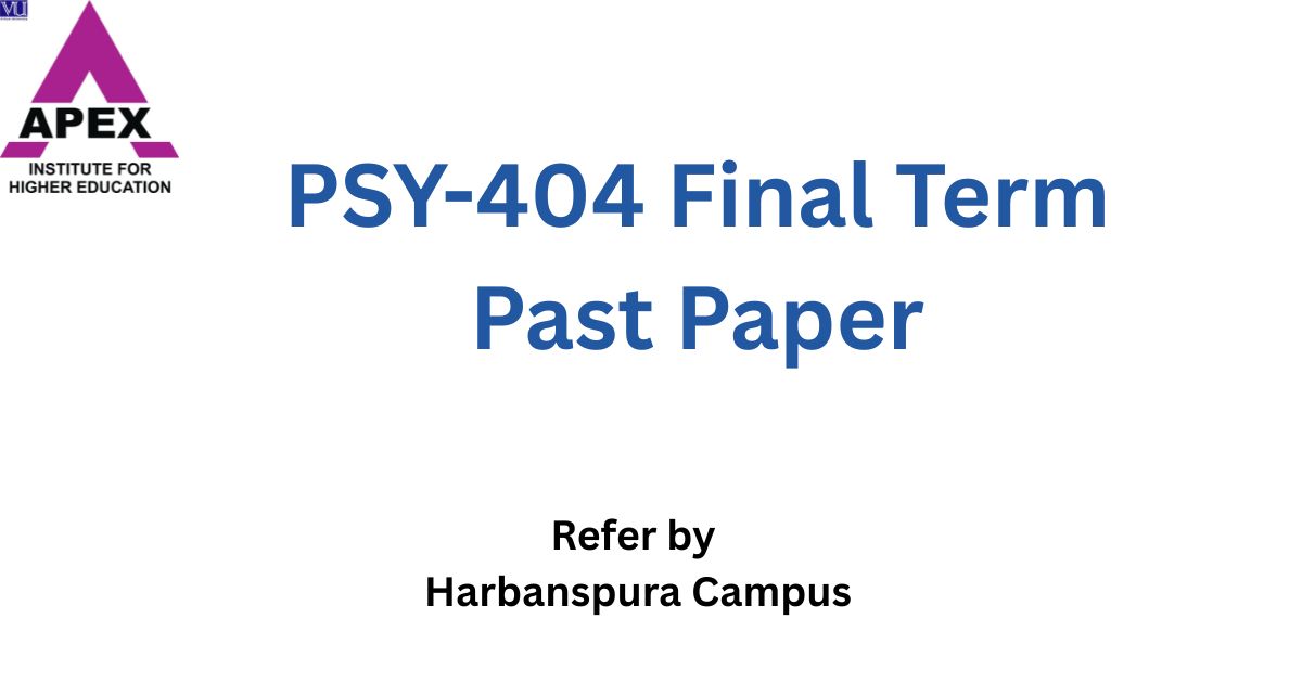PSY404 Final Term Past Papers Solved